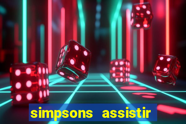 simpsons assistir online dublado